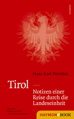 Hans Karl Peterlini: Tirol - Notizen einer Reise durch die Landeseinheit