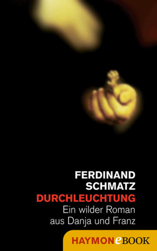 Ferdinand Schmatz: Durchleuchtung