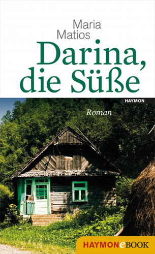 Maria Matios: Darina, die Süße