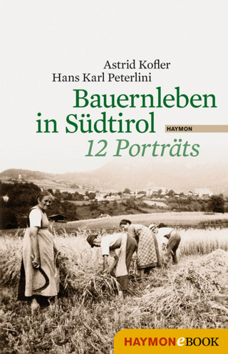 Astrid Kofler, Hans Karl Peterlini: Bauernleben in Südtirol