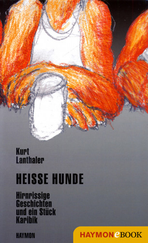 Kurt Lanthaler: Heisse Hunde