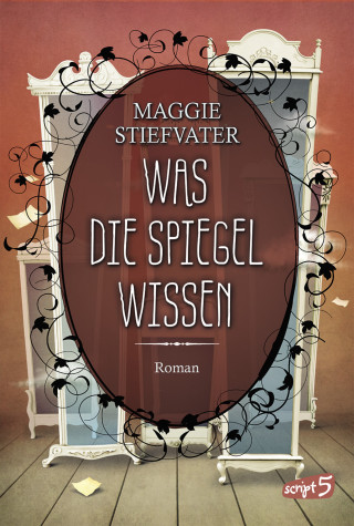 Maggie Stiefvater: Was die Spiegel wissen