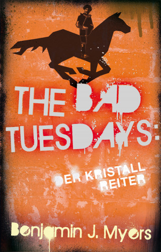 Benjamin J. Myers: The Bad Tuesdays: Der Kristallreiter