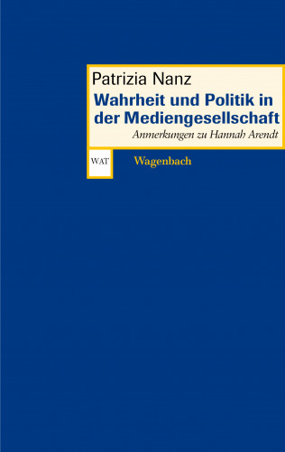 Patrizia Nanz: Wahrheit und Politik in der Mediengesellschaft