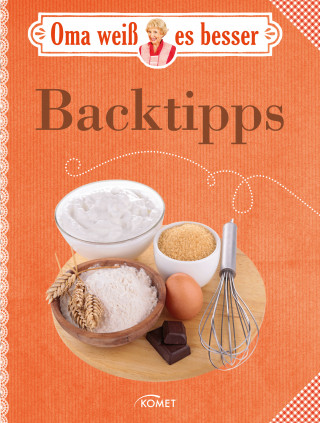 Komet Verlag: Oma weiß es besser: Backtipps