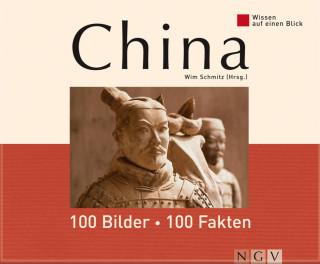 Wim Schmitz, Meike Reinkowski-Fliegner, Gerlinde Wislsperger, Claudia Wittwer, Freyal Kanbay, Melanie Goldmann: China: 100 Bilder - 100 Fakten