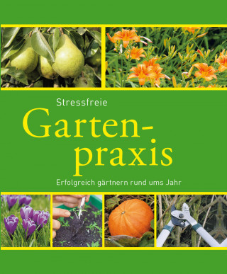 Hans-Werner Bastian: Stressfreie Gartenpraxis