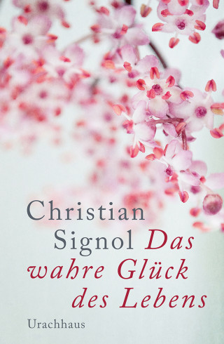 Christian Signol: Das wahre Glück des Lebens