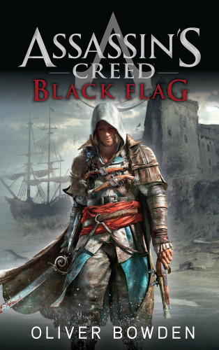 Oliver Bowden: Assassin's Creed Band 6: Black Flag