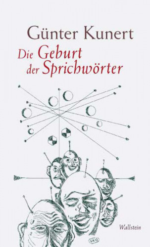 Günter Kunert: Die Geburt der Sprichwörter