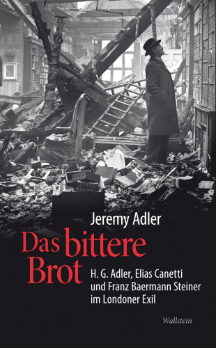 Jeremy Adler: Das bittere Brot