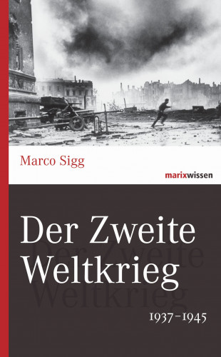 Marco Sigg: Der Zweite Weltkrieg