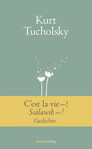 Kurt Tucholsky: C'est la vie–! Ssälawih–!