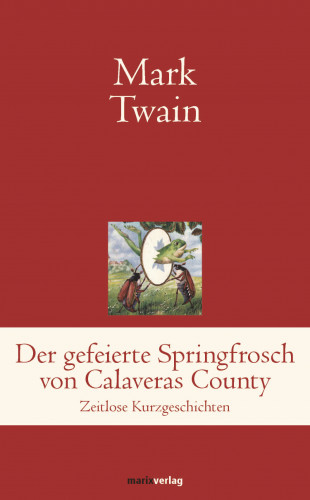 Mark Twain: Der gefeierte Springfrosch von Calaveras County