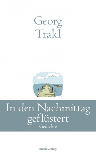 Georg Trakl: In den Nachmittag geflüstert