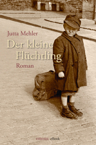 Jutta Mehler: Der kleine Flüchtling