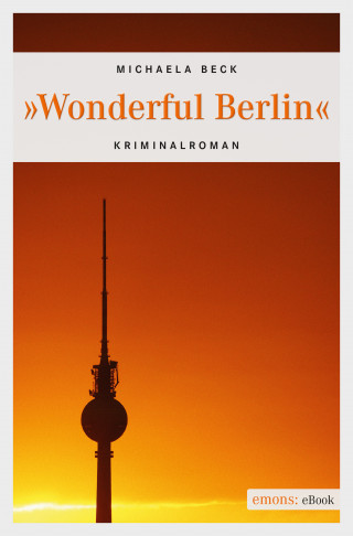 Michaela Beck: Wonderful Berlin