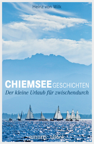 Heinz von Wilk: Chiemseegeschichten