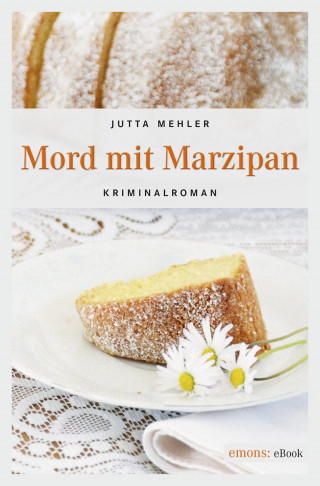Jutta Mehler: Mord mit Marzipan