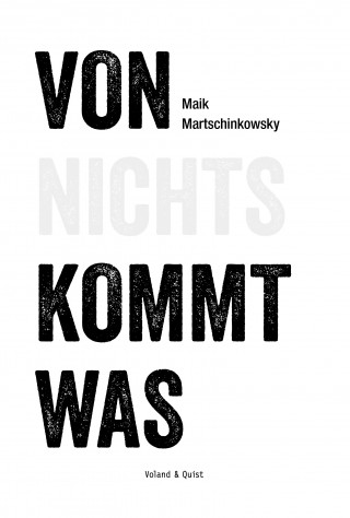 Maik Martschinkowsky: Von nichts kommt was