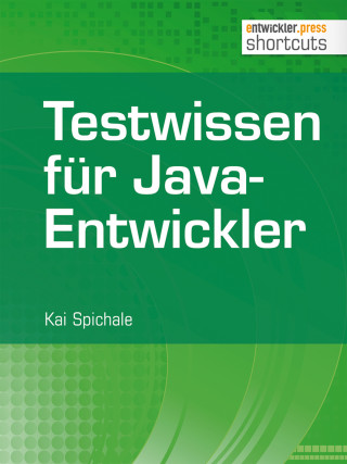 Kai Spichale: Testwissen für Java-Entwickler