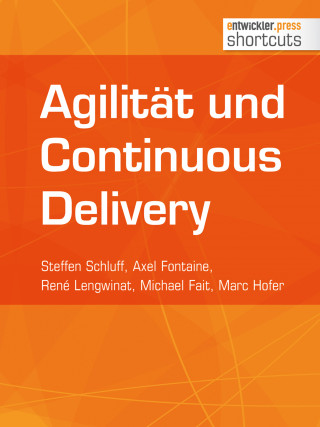 Steffen Schluff, Axel Fontaine, René Lengwinat: Agiliät und Continuous Delivery