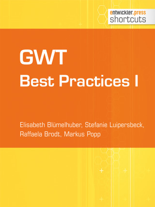 Elisabeth Blümelhuber, Stefanie Luipersbeck, Raffaela Brodt, Markus Popp: GWT Best Practices I