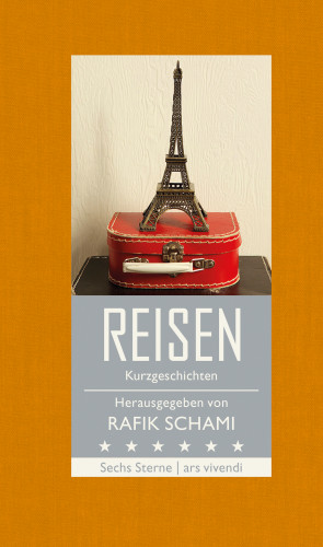 Rafik Schami, Michael Köhlmeier, Root Leeb, Franz Hohler, Monika Helfer, Nataša Dragnić: Sechs Sterne - Reisen (eBook)