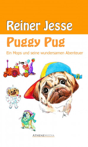 Reiner Jesse: Puggy Pug: Ein Mops und seine wundersamen Abenteuer