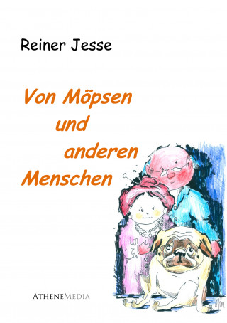 Reiner Jesse: Von Möpsen und anderen Menschen