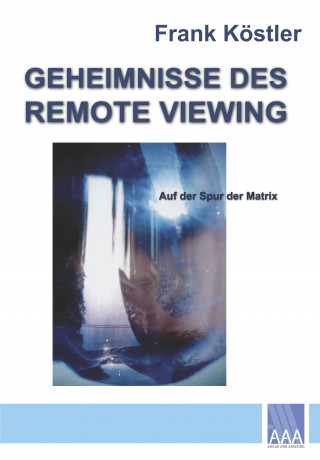 Frank Köstler: Geheimnisse des Remote Viewing