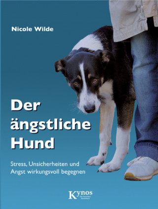 Nicole Wilde: Der ängstliche Hund