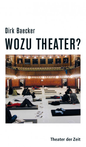 Dirk Baecker: Wozu Theater?