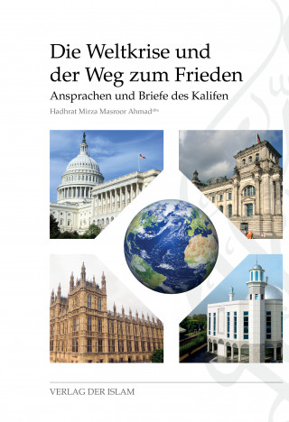 Hadhrat Mirza Masroor Ahmad: Die Weltkrise und der Weg zum Frieden