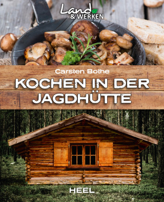 Carsten Bothe: Kochen in der Jagdhütte