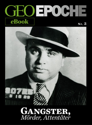 GEO EPOCHE eBook Nr. 3: Gangster, Mörder, Attentäter