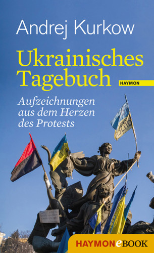 Andrej Kurkow: Ukrainisches Tagebuch