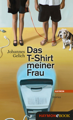 Johannes Gelich: Das T-Shirt meiner Frau