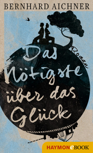 Bernhard Aichner: Das Nötigste über das Glück