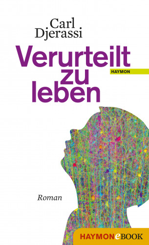 Carl Djerassi: Verurteilt zu leben