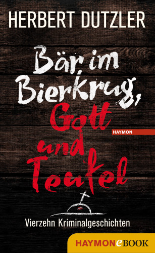 Herbert Dutzler: Bär im Bierkrug, Gott und Teufel