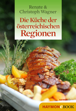 Renate Wagner-Wittula, Christoph Wagner: Die Küche der österreichischen Regionen
