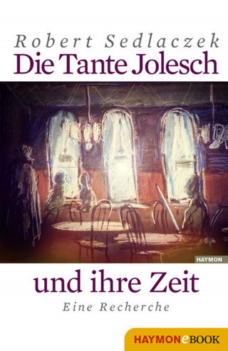 Robert Sedlaczek: Die Tante Jolesch und ihre Zeit