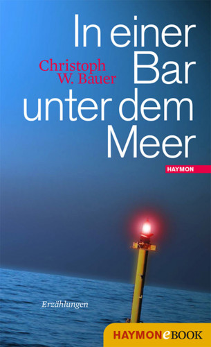 Christoph W. Bauer: In einer Bar unter dem Meer