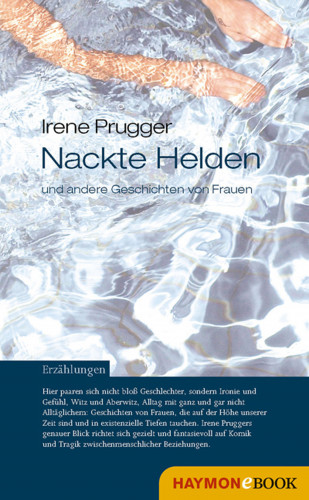 Irene Prugger: Nackte Helden und andere Geschichten von Frauen