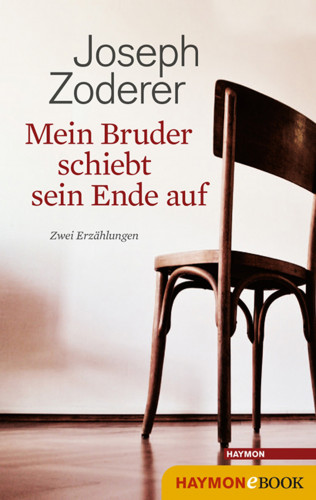 Joseph Zoderer: Mein Bruder schiebt sein Ende auf