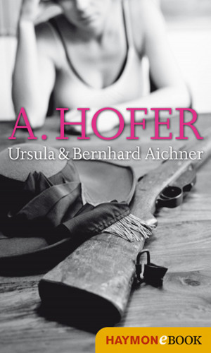 Ursula Aichner, Bernhard Aichner: A. Hofer