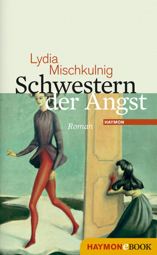 Lydia Mischkulnig: Schwestern der Angst