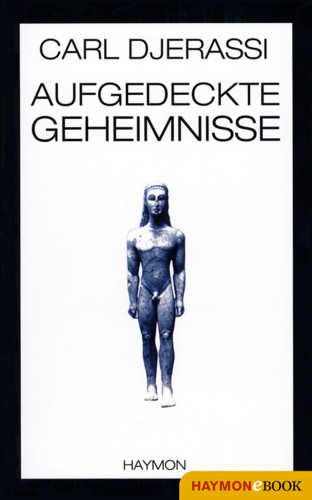 Carl Djerassi: Aufgedeckte Geheimnisse