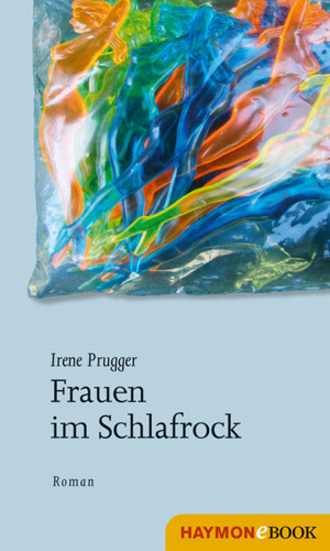 Irene Prugger: Frauen im Schlafrock